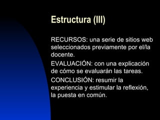 Estructura (II) INTRODUCCIÓN: se trata de presentar la actividad mostrándola atractiva.