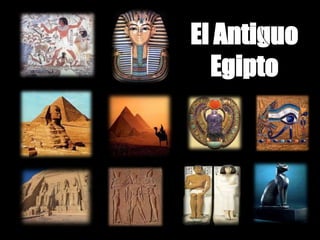 El Antiguo
Egipto
 