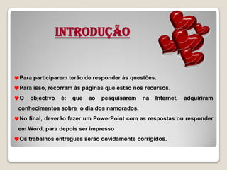 IntroduçãoPara participarem terão de responder às questões. 