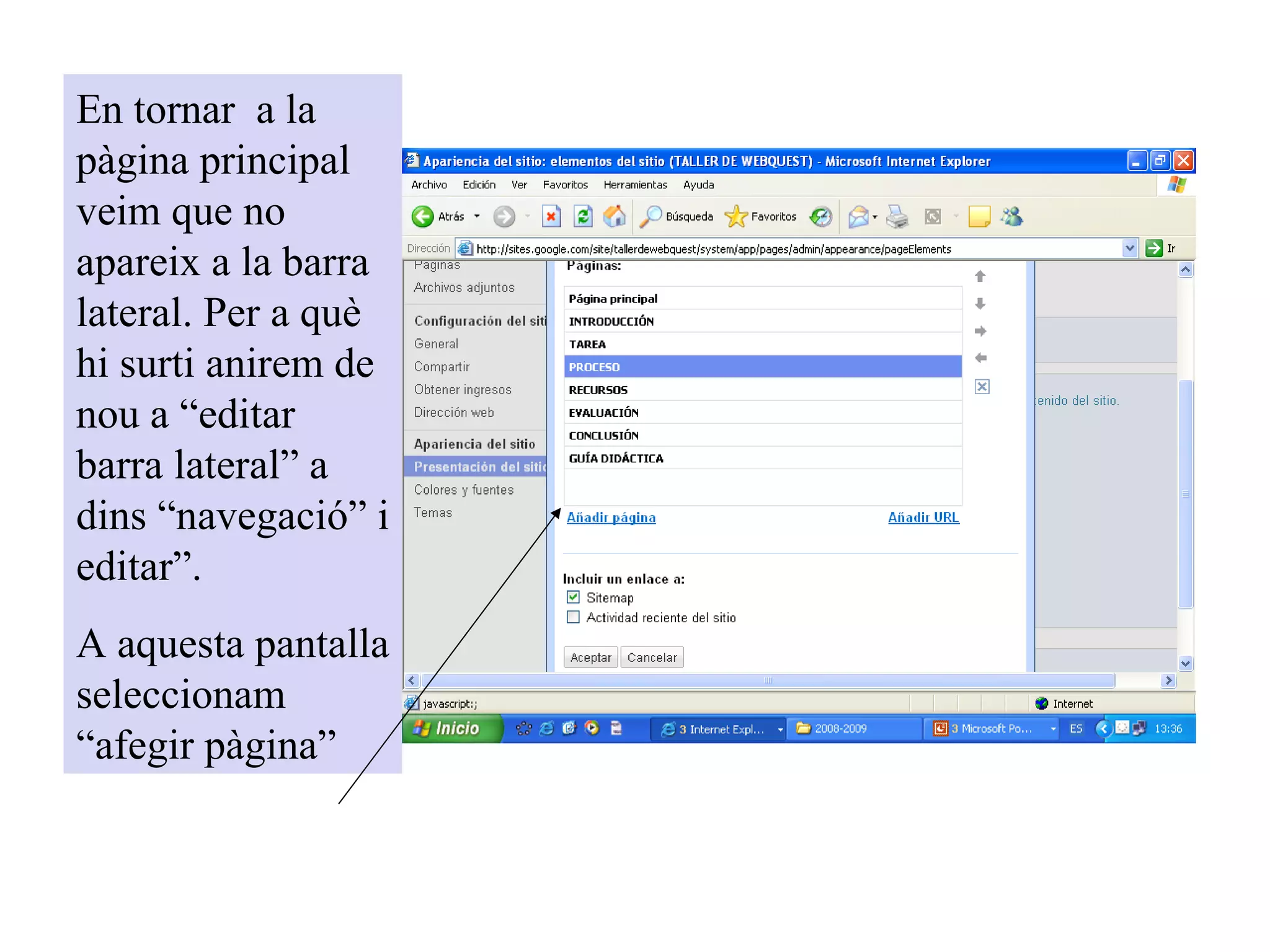En tornar  a la pàgina principal veim que no apareix a la barra lateral. Per a què hi surti anirem de nou a “editar barra lateral” a dins “navegació” i editar”. A aquesta pantalla seleccionam “afegir pàgina” 