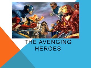 THE AVENGING
   HEROES
 