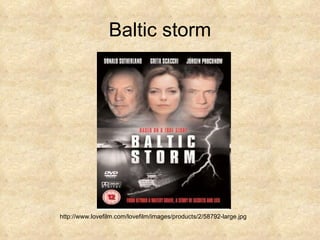 Baltic storm http://www.lovefilm.com/lovefilm/images/products/2/58792-large.jpg 