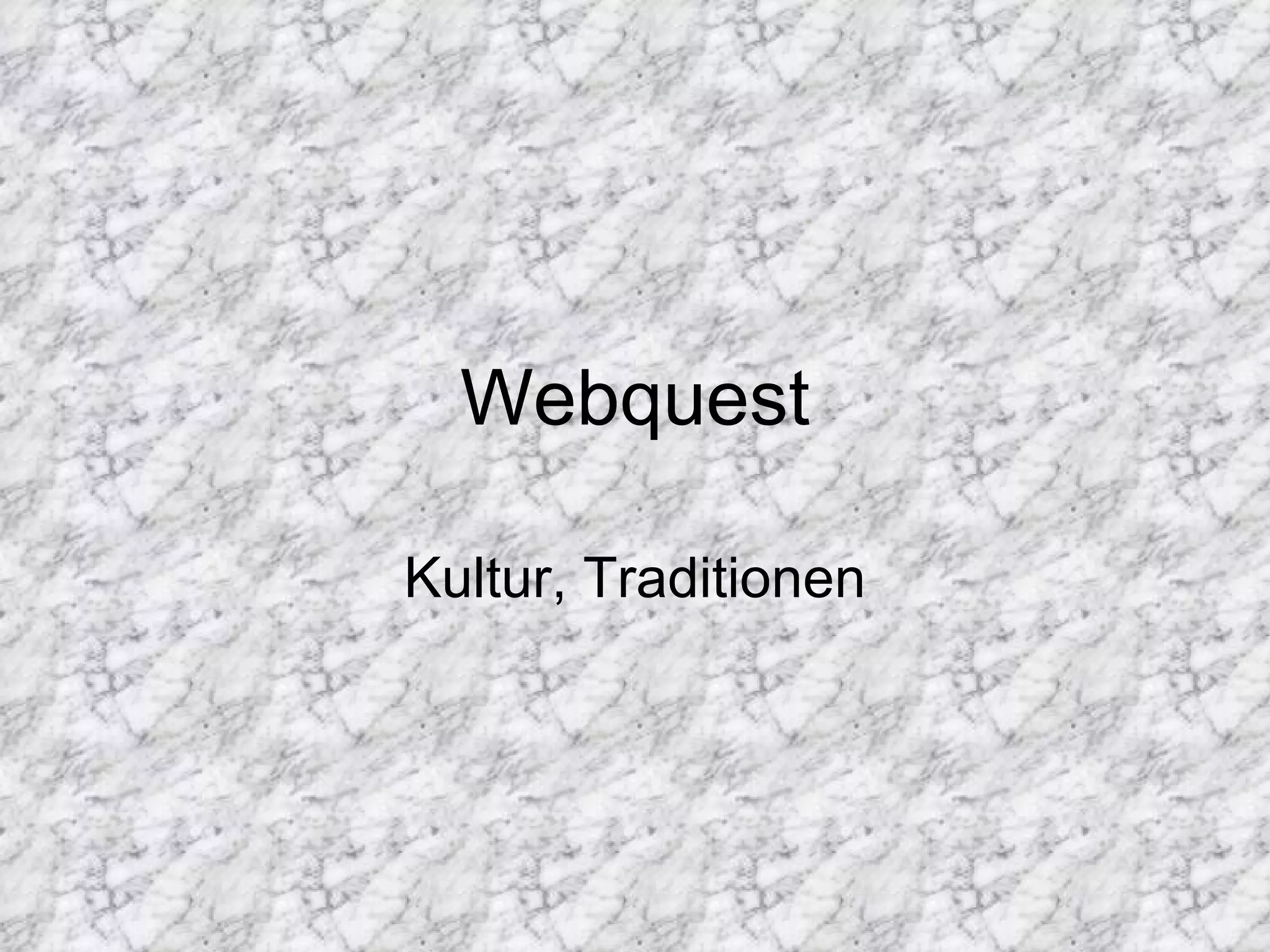 Webquest Kultur, Traditionen