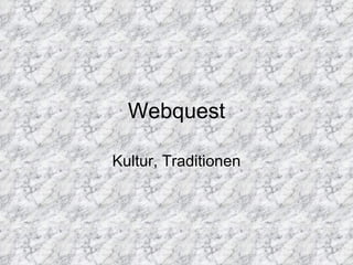 Webquest Kultur, Traditionen 
