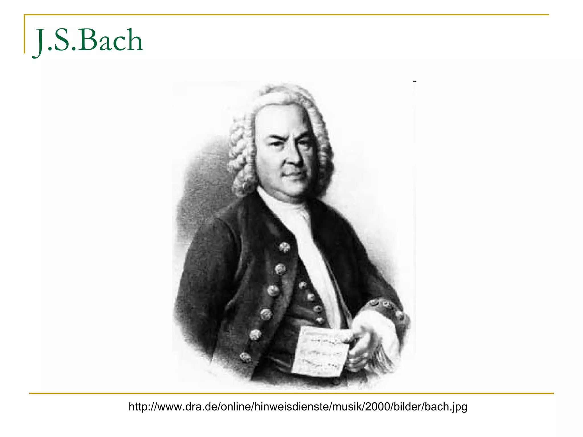 J.S.Bach http://www.dra.de/online/hinweisdienste/musik/2000/bilder/bach.jpg 