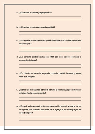a. ¿Cómo fue el primer juego portátil?
   __________________________________________________________
   __________________...