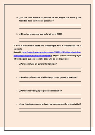 h. ¿En qué año aparece la pantalla de los juegos con color y que
      facilidad daba a diferentes personas?
      _______...