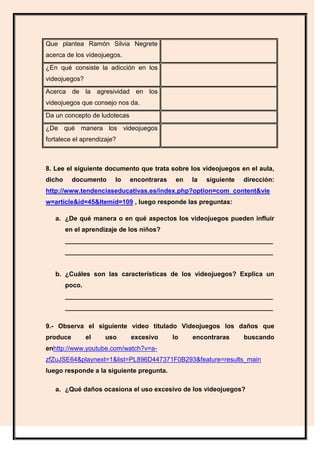 Que plantea Ramón Silvia Negrete
acerca de los videojuegos.
¿En qué consiste la adicción en los
videojuegos?
Acerca de la ...