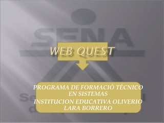 PROGRAMA DE FORMACIÓ TÉCNICO EN SISTEMAS INSTITUCION EDUCATIVA OLIVERIO LARA BORRERO 