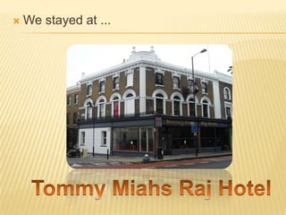   We stayed at ...
 