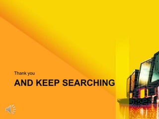 AND KEEP SEARCHING
Thank you
 