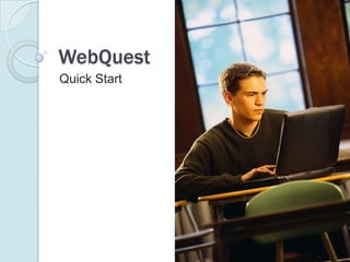 WebQuest Quick Start 
