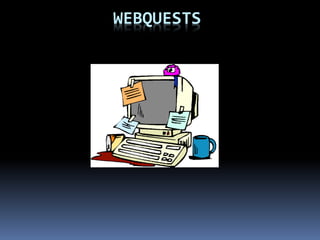 WEBQUESTS
 