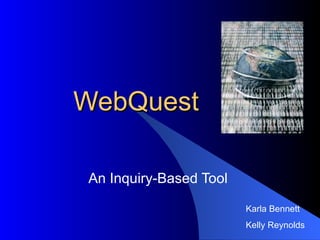 WebQuest An Inquiry-Based Tool  ,[object Object],[object Object]