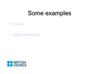 Some examples Primary Upper-intermediate