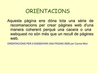 Què son? Una  WebQuest  és una proposta didàctica  de recerca guiada, que utilitza principalment recursos d’Internet. Té en compte el desenvolupament de les  competències bàsiques, contempla el treball cooperatiu i la responsabilitat individual, prioritza la construcció del coneixement mitjançant la transformació de la informació en la creació d’un producte i conté una avaluació directa del procés i dels resultats. Comunitat Catalana de WebQuest 