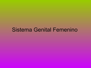 Sistema Genital Femenino 
