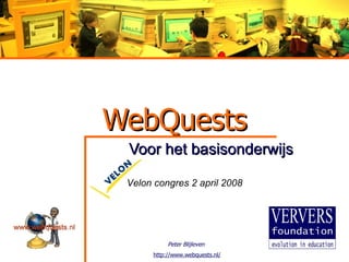 WebQuests Voor het basisonderwijs Velon congres 2 april 2008 