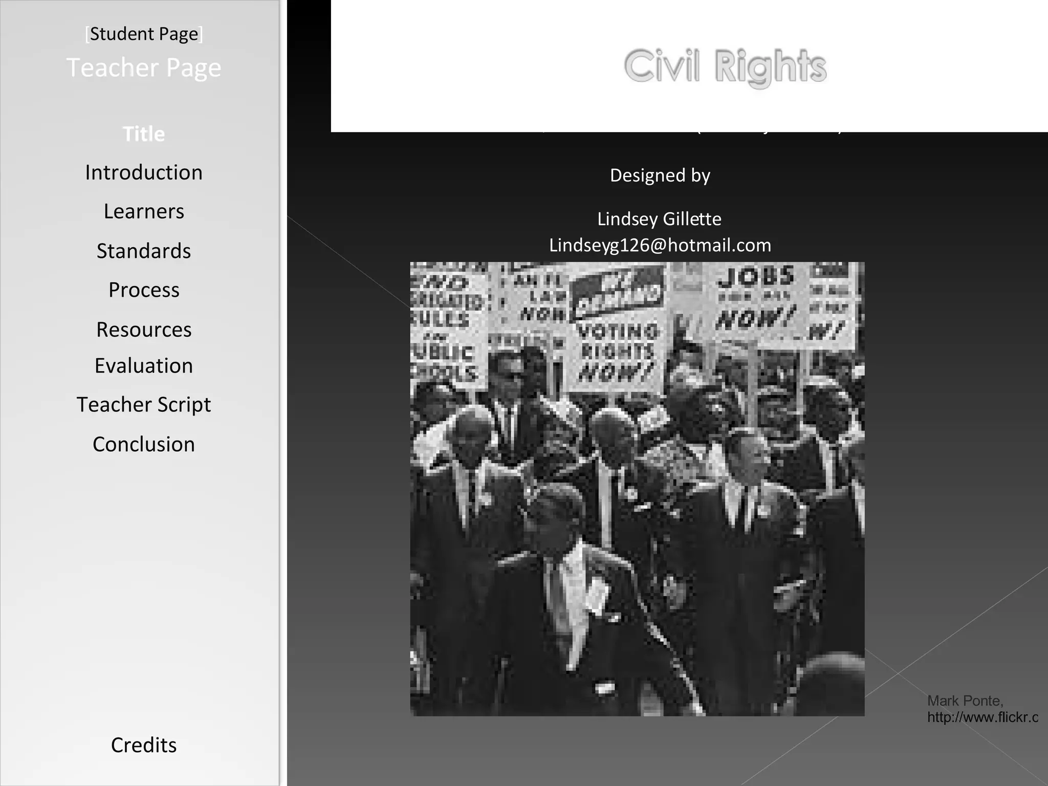[ Student Page ] Title Introduction Learners Standards Process Resources Credits Teacher Page A WebQuest for xth Grade (Put Subject Here) Designed by Lindsey Gillette [email_address] Mark Ponte,  http://www.flickr.com/photos/markblogt/363902935/ Evaluation Teacher Script Conclusion 