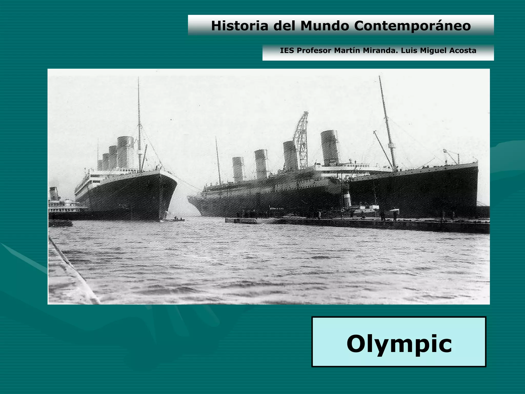 Historia del Mundo Contemporáneo
        IES Profesor Martín Miranda. Luis Miguel Acosta




                       Olympic
 