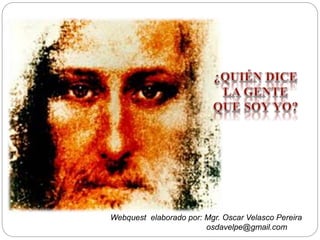 Webquest elaborado por: Mgr. Oscar Velasco Pereira
osdavelpe@gmail.com
 