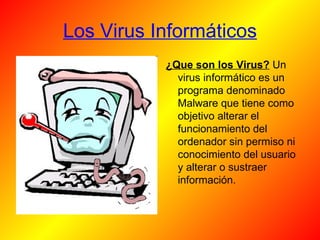 Los Virus Informáticos ,[object Object]