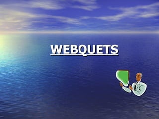 WEBQUETS   