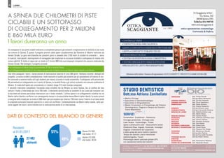 QUISPINEA
PRIMAVERA 2018
20
DATI DI CONTESTO DEL BILANCIO DI GENERE
Residenti
al 01/01/2017:
		27.483 		
		 abitanti
STUDIO DENTISTICO
Dott.ssa Adriana Zanibellato
• Medico Chirurgo
• Specialista in Odontostomatologia
• Specialista in Ortognatodonzia
• Master Universitario in Fisiopatologia del Sistema
Stomatognatico, Diagnosi e Terapia dei Disordini
Cranio-Mandibolari
CARDIOLOGIA
CHIRURGIA GENERALE
CHIRURGIA VASCOLARE
DERMATOLOGIA
ECOGRAFIA
FISIOKINESITERAPIA
MEDICINA DEL LAVORO
MEDICINA GENERALE
NEUROLOGIA
OCULISTICA
ONCOLOGIA
OSTEOPATIA
OSTETRICIA E GINECOLOGIA
ORTOPEDIA E TRAUMATOLOGIA
PSICHIATRIA
PSICOLOGIA
PSICOLOGIA DELL’ETÀ
EVOLUTIVA
REUMATOLOGIA
SCIENZE DELL’ALIMENTAZIONE
SERVIZI
Conservativa - Endodonzia - Pedodonzia
Chirurgia paradontale - Chirurgia orale
Laser terapia - Implantologia - Protesi
Igiene e prevenzione orale - Sbiancamenti dentali
Ortodonzia (fissa, linguale, funzionale, Invisalign)
Diagnosi e trattamenti del russamento
e delle apnee del sonno (adulti e bambini)
Terapia dei disordini cranio-mandibolari
(elettromiografia, T-scan)
Posturologia (analisi posturale globale GPS
con valutazione tramite test inerenti)
Via Nievo, 1 • Spinea (VE) • Tel. 041 994774 - 041 5412070
adrizani@tiscali.it • www.studiodentisticozanibellato.com
Si riceve su appuntamento
Via Roma, 150 • Spinea (VE)
Tel / Fax 041 999335
poliambulatoriobio@gmail.com • www.poliambulatoriobio.com
Dott. D’Este Daniele
Dott.ssa Vettori Mariapiera
Dott. Da Pian Pierpaolo
Dott. Picchi Gianfranco
Dott. Faedo Giuliano
Dott. Scarpa Alessandro
Dott.ssa Vincenzi Laura
Dott.ssa Francescato Rosanna
Dott. Fabrello Andrea Luigi
Dott. Nardin Mauro
Dott. Carraro Andrea
Dott. Fattorello Salimbeni Carlo
Dott. Zampini Alfonso
Dott. Azzarello Giuseppe
Dott. Zara Matteo
Dott. Cetera Carlo
Dott. Cerutti Renzo
Dott. Pasquon Pier Giorgio
Dott. Montemurro Renato
Dott.ssa Boni Patrizia
Dott.ssa Pucciarelli Nicoletta
Dott.ssa Alberti Alessia
Dott. Franceschini Massimo
Dott. Stevanato Alessio
Aut. San. n. 41
del 18.06.2014
49%
51% Donne (14.150)
età media: 47,17
Uomini (13.333)
età media: 44,34
A SPINEA DUE CHILOMETRI DI PISTE
CICLABILI E UN SOTTOPASSO
DI COLLEGAMENTO PER 2 MILIONI
E 860 MILA EURO
I lavori dureranno un anno
Un sottopasso e due piste ciclabili andranno a completare percorsi già esistenti e miglioreranno la mobilità a due ruote
nel comune di Spinea. è questo il progetto previsto dalle opere complementari del Passante di Mestre realizzato da
Veneto Strade. La gara verrà bandita nei prossimi giorni e prevede oltre 2100 metri di ciclabili (in entrambi i... sensi
di marcia), marciapiedi, restringimenti di carreggiate (per migliorare la sicurezza stradale) e sottopasso di innesto alla
nuova viabilità. Si tratta di opere per un totale di 2 milioni 860 mila euro (espropri compresi) che saranno realizzate da
Veneto Strade. Nel dettaglio il progetto prevede:
• un sottopasso ciclabile lungo la provinciale SP 36 in località Fossa;
• un collegamento ciclabile di via Luneo e un percorso ciclabile tra la via Martiri della Libertà e via Rimini.
Una volta assegnati i lavori, i tempi previsti di realizzazione saranno di circa 365 giorni. Vediamo insieme i dettagli del
progetto. Le nuove ciclabili completeranno i tratti mancanti di quelle già esistenti per gli spostamenti all’interno di con-
fini comunali e saranno molto utili agli studenti per recarsi a scuola in modo sostenibile. Il sottopasso sulla provinciale
36 permetterà un collegamento tra il centro di Spinea, la località Fossa e gli istituti scolastici nel comune confinante di
Mirano. Si tratta dell’opera più consistente e in totale è lunga 212 metri (rampe comprese).
Il secondo intervento completerà l’esistente pista ciclabile che da Mirano va verso Spinea. Qui al confine dei due
comuni il tratto s’interrompe per circa 740 metri. L’intervento servirà anche ai residenti di via Luneo per muoversi con
la bicicletta ed evitare pericolose intersezioni con il tratto stradale. L’ultima opera è un collegamento ciclabile tra via
Martiri della Libertà e via Rimini con conseguente messa in sicurezza della stessa Martiri della Libertà. La pista correrà
a margine della strada per un tratto di 380 metri per poi snodarsi per ulteriori 750 metri verso l’interno in un’area verde
di proprietà comunale (impianti sportivi) e si unirà con via Rimini. Contestualmente via Martiri della Libertà, nella por-
zione oggetti dei lavori, verrà ristretta con la realizzazione anche di un marciapiede.
 