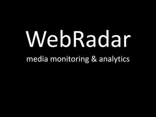 WebRadar
media monitoring & analytics
 
