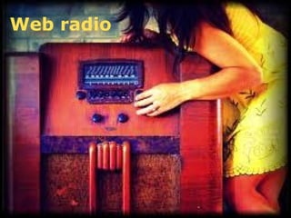 Web radio
 