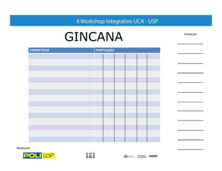 GINCANA
COMPETIDOR      PONTUAÇÃO
 