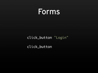 Forms


click_button "Login"

click_button
 