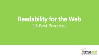 Readability for the Web
16 Best Practices
 