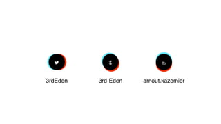 !
3rdEden
"
3rd-Eden
fb
arnout.kazemier
 