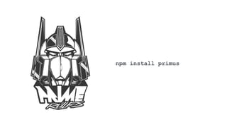 npm install primus
 