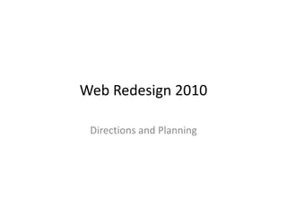 Web Redesign 2010 Directions and Planning 