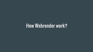 How Webrender work?
 