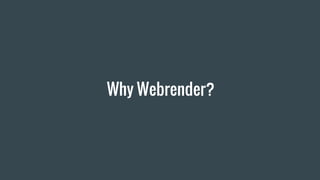 Why Webrender?
 