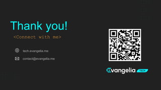 Thank you!
tech.evangelia.me
contact@evangelia.me
<Connect with me>
 