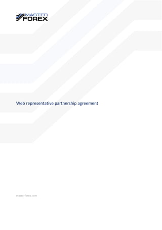 Web representative partnership agreement 




masterforex.com 
 
 