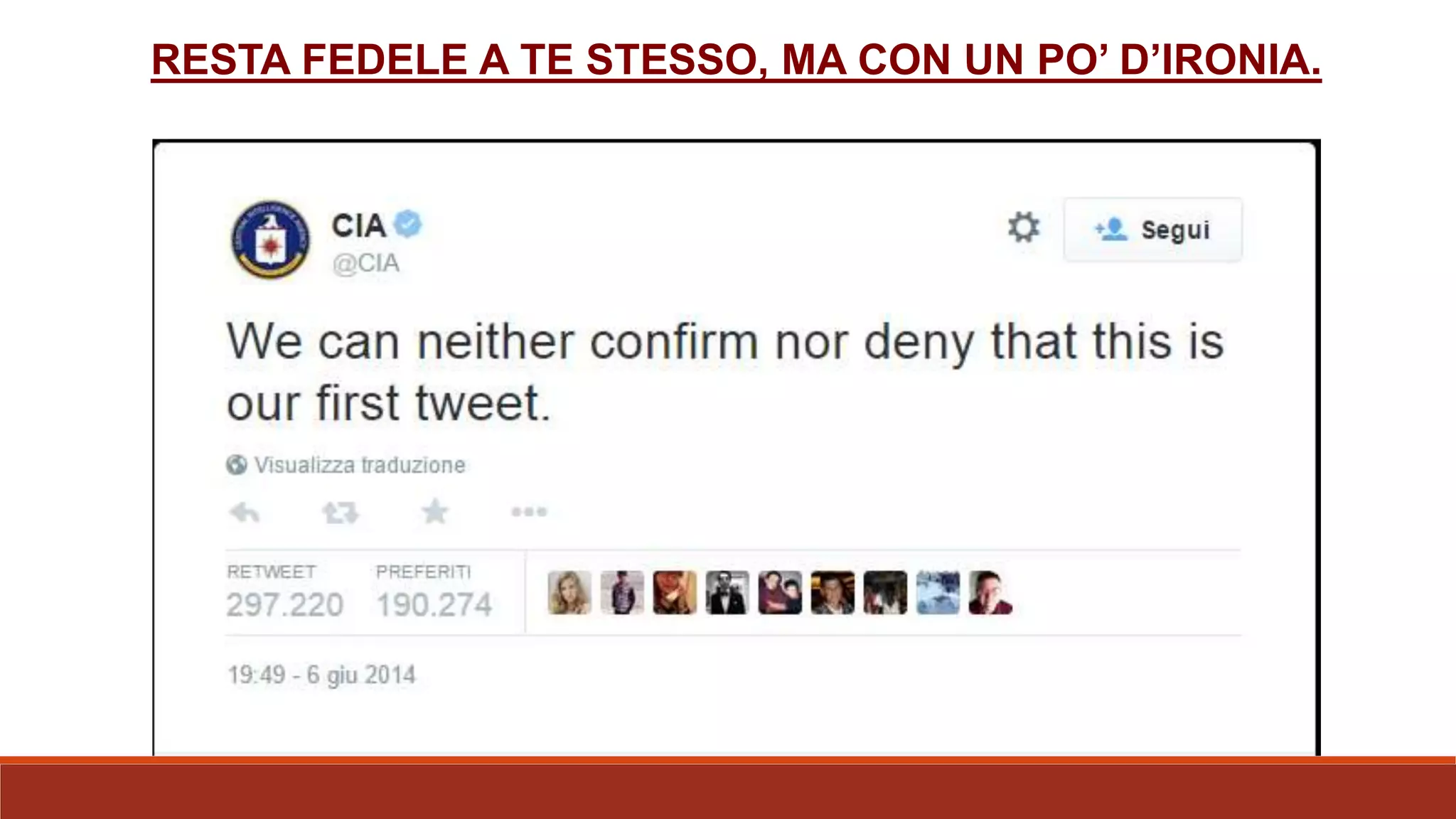 RESTA FEDELE A TE STESSO, MA CON UN PO’ D’IRONIA.
 