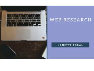 Web	Research	
Jane-e	Toral	
DigitalFilipino.com	
 