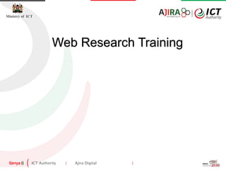 ICT Authority | Ajira Digital |
Ministry of ICT
Web Research Training
 