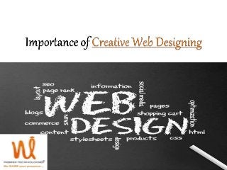 All beautiful and unique things attract the eyes. Same is
the case with your website. Creative and Artistic
designing will rope the attention of web viewers
instantly. Creative web designing is the designing the
website with a difference in such a manner that appeals
the viewers instantly
 