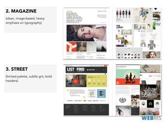 3. STREET
(limited palette, subtle grit, bold
headers)
2. MAGAZINE
(clean, image-based, heavy
emphasis on typography)
 