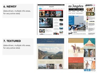 7. TEXTURED
(data-driven, multiple info areas,
for very active sites)
6. NEWSY
(data-driven, multiple info areas,
for very active sites)
 