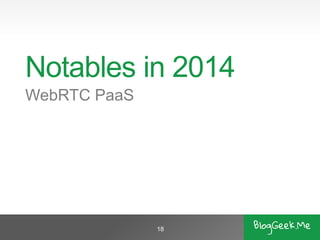 Notables in 2014 
WebRTCPaaS 
18 
 