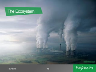 The Ecosystem

thewritingzone

12/3/2013

16

 