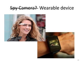 Spy Camera? Wearable device
40
 