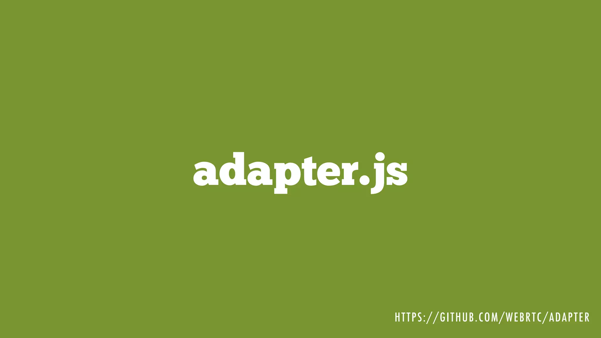 adapter.js
HTTPS://GITHUB.COM/WEBRTC/ADAPTER
 